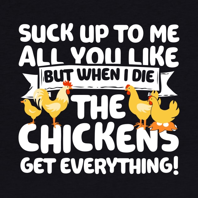 When I Die The Chickens Get Everything by thingsandthings
